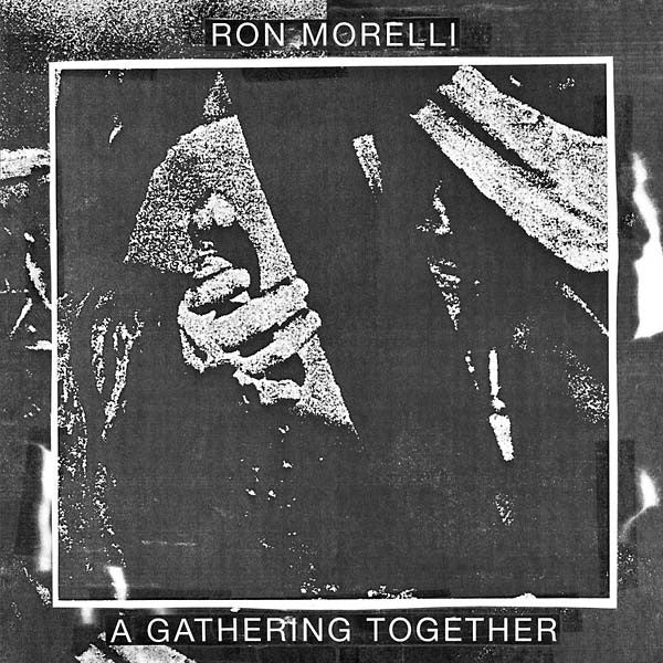 Ron Morelli: A Gathering Together Vinyl