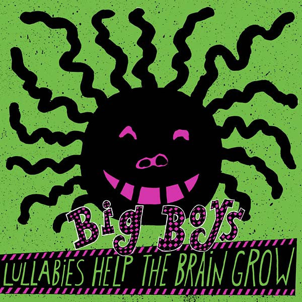 Big Boys - Lullabies Help the Brain Grow - Vinyl