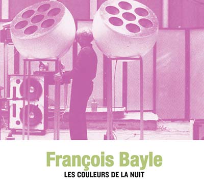 Francois Bayle: Les Couleurs De La Nuit CD